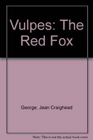 Vulpes: The Red Fox (Vulpes, the Red Fox)