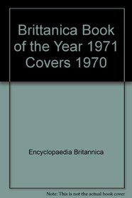 Brittanica Book of the Year 1971 Covers 1970