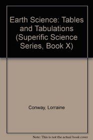 Earth Science: Tables and Tabulations (Superific Science Series, Book X)