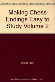 Making Chess Endings Easy to Study Volume 2