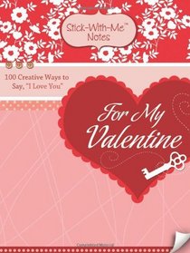 For My Valentine: 100 Creative Ways to Say, 