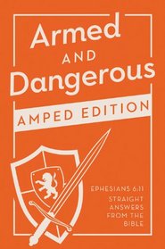 Armed and Dangerous--Amped Edition: Ephesians 6:11--Straight Answers from the Bible