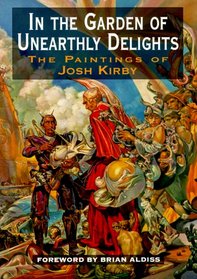 In The Garden Of Unearthly Delights: The Paintings of Josh Kirby