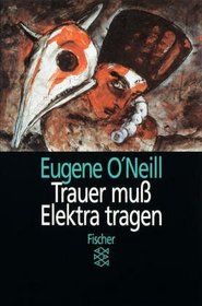 Trauer mu Elektra tragen. Eine Trilogie. ( Theater Funk Fernsehen).