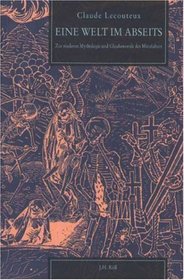 Eine Welt im Abseits: Zur niederen Mythologie und Glaubenswelt des Mittelalters (Quellen und Forschungen zur europaischen Ethnologie) (German Edition)