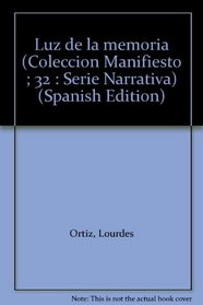 Luz de la memoria (Coleccion Manifiesto ; 32 : Serie Narrativa) (Spanish Edition)