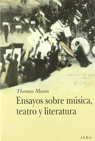 Ensayos sobre musica, teatro y literatura / Essays on Music, Theater and Literature (Clasicos Modernos) (Spanish Edition)