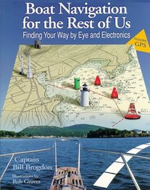 Boat Navigation for the Rest of Us: Finding Your Way by Eye and Electronics