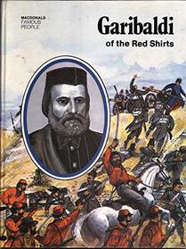 Garibaldi of the Red Shirts (Famous People S)