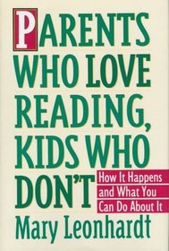 Parents Who Love Reading, Kids Who Don't : How It Happens and What You Can Do About It