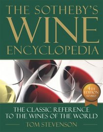 Sotheby's Wine Encyclopedia: Fourth Edition, Revised (Sotheby's Wine Encyclopedia)