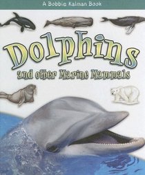 Dolphins and Other Marine Mammals (What Kind of Animal Is It?)