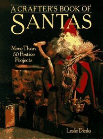 A Crafter's Book Of Santas: More Than 50 Festive Projects