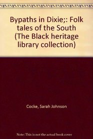Bypaths in Dixie;: Folk tales of the South (The Black heritage library collection)
