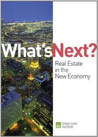 What's Next?: Real Estate in the New Economy