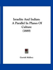 Israelite And Indian: A Parallel In Planes Of Culture (1889)