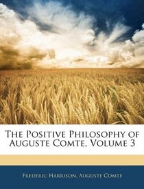 The Positive Philosophy of Auguste Comte, Volume 3