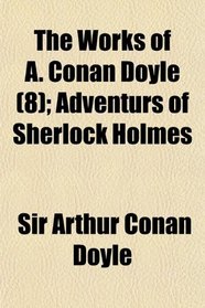 The Works of A. Conan Doyle (8); Adventurs of Sherlock Holmes