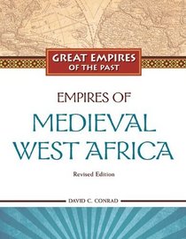 Empires of Medieval West Africa: Ghana, Mali, and Songhay (Great Empires of the Past)