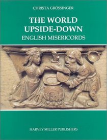 The World Upside-Down (Studies in Medieval and Early Renaissance Art History)