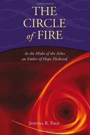 The Circle of Fire - In the Midst of the Ashes an Ember of Hope Flickered
