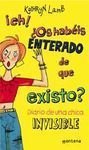 Eh! os habeis enterado de que existo? / Eh! have you heard that I exist?: Diario De Una Chica Invisible / Diary of an Invisible Girl (Spanish Edition)