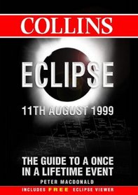 Collins eclipse, 11th August 1999: The guide to a once in a lifetime event: includes free eclipse viewer: [world]