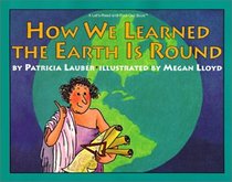 How We Learned the Earth Is Round (Let's-Read-and-Find-Out Science)