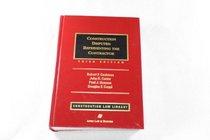 Construction Disputes: Representing the Contractor / with 2007 Cumulative Supplement (Construction Law Library)