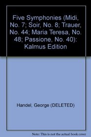 Five Symphonies (Midi, No. 7; Soir, No. 8; Trauer, No. 44; Maria Teresa, No. 48; Passione, No. 40) (Kalmus Edition)