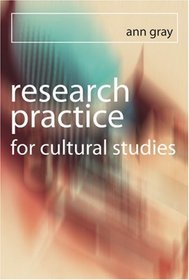 Research Practice for Cultural Studies : Ethnographic Methods and Lived Cultures