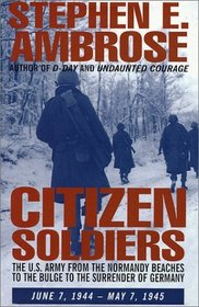 Citizen Soldiers: The U.S. Army from the Normandy Beaches to Bulge to the Surrender of Germany, June 7, 1944-May 7, 1945 (G K Hall Large Print Book Series (Cloth))
