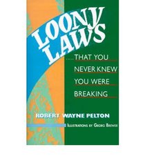 Loony Laws: You Didn't Know You Were Breaking