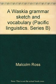 A Waskia grammar sketch and vocabulary (Pacific Linguistics B-56)