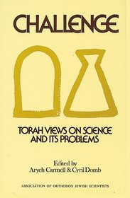 Challenge: Torah Views on Science and Its Problems
