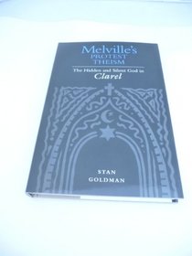 Melville's Protest Theism: The Hidden and Silent God in Clarel
