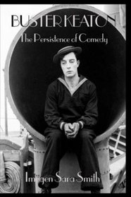 Buster Keaton: The Persistence of Comedy