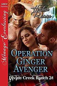 Operation Ginger Avenger [Divine Creek Ranch 24] (Siren Publishing Mnage Everlasting)