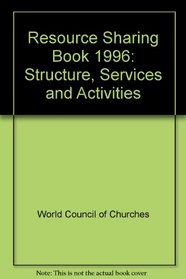Resource Sharing Book 1996: Structure, Services and Activities