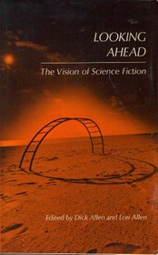 Looking Ahead: The Vision of Science Fiction