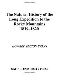 The Natural History of the Long Expedition to the Rocky Mountains 1819-1820