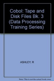 Cobol: Tape and Disk Files Bk. 3 (Data Processing Training Series)