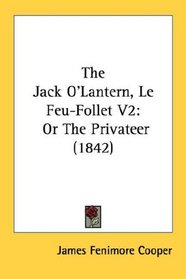 The Jack O'Lantern, Le Feu-Follet V2: Or The Privateer (1842)