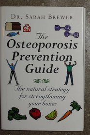 The osteoporosis prevention guide: The natural strategy for strengthening your bones