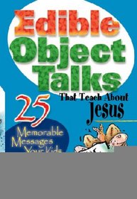 Edible Object Talks That Teach About Jesus (Edible Object Talks)