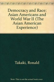 Democracy and Race: Asian Americans and World War II (The Asian American Experience)