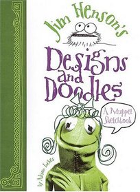 Jim Henson's Designs and Doodles : A Muppet Sketchbook
