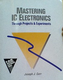 Mastering Integrated Circuit Electronics (Tab Mastering Electronics Series)