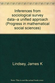 Inferences from sociological survey data--a unified approach (Progress in mathematical social sciences)