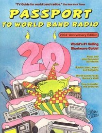 Passport to World Band Radio, 2004 Edition : Number One Seller, Year after Year (Passport to World Band Radio)